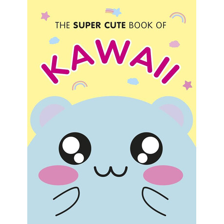 Super Cute Book of Kawaii