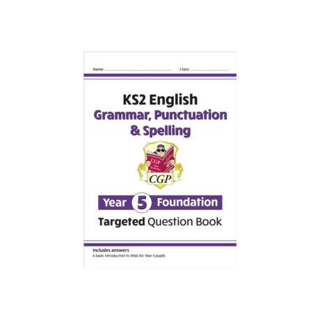 Ks2 English Year 5 Foundation Grammar, Punctuation & Spelling Targeted Question Book W/answers
