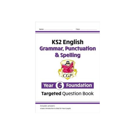 Ks2 English Year 6 Foundation Grammar, Punctuation & Spelling Targeted Question Book With Answers