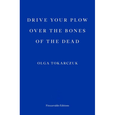 Drive Your Plow Over the Bones of the Dead