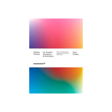 Palette Perfect for Graphic Designers and Illustrators: Colour Combinations, Meanings and Cultural References