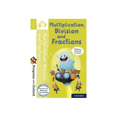Progress With Oxford: Multiplication, Division and Fractions age 6-7