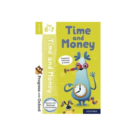 Progress With Oxford: Progress With Oxford: Time and Money age 6-7- Practise for School With Essential Maths Skills