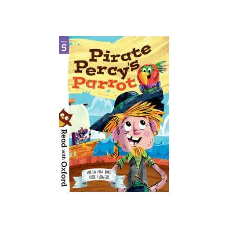 Read With Oxford: Stage 5: Pirate Percy's Parrot