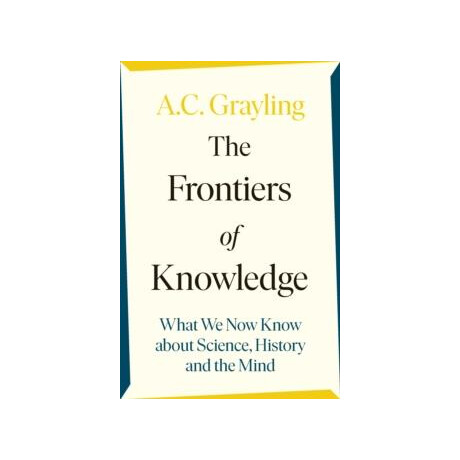 The Frontiers of Knowledge : What we Know About Science, History and the Mind