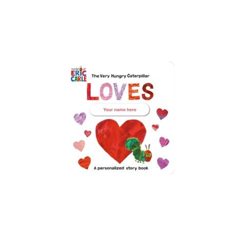 Very Hungry Caterpillar Loves [Your Name Here]!