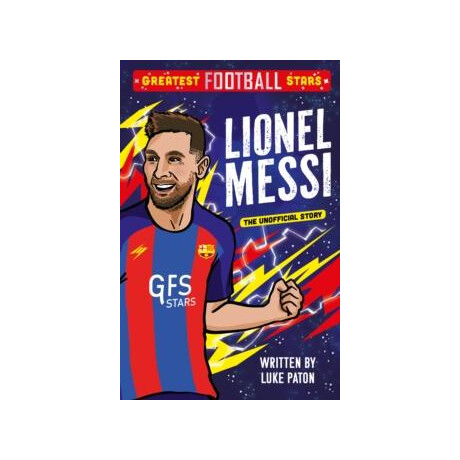 Greatest Football Stars: Lionel Messi