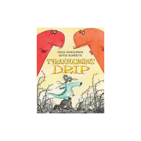 Julia Donaldson Story Collection: Tyrannosaurus Drip