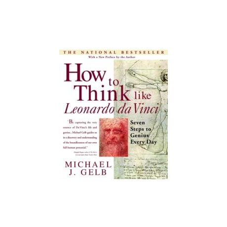 How to Think Like Leonardo da Vinci: Seven Steps to Genius Every day