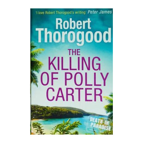 Death in Paradise (02): the Killing of Polly Carter