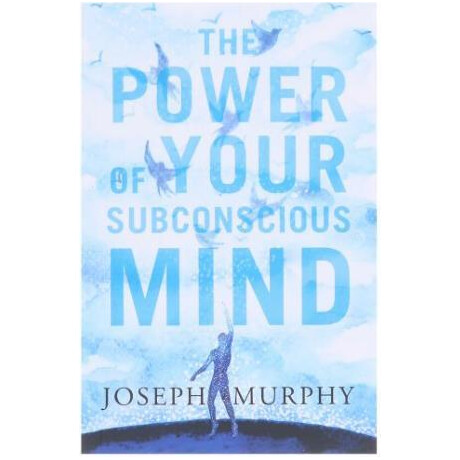 The Power of Your Subconscious Mind