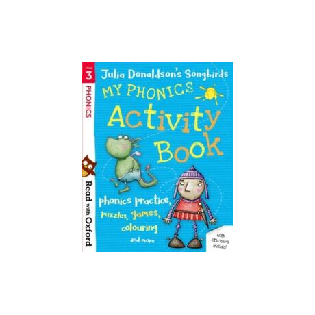 Read With Oxford: Stage 3: Julia Donaldson's Songbirds: my Phonics Activity Book