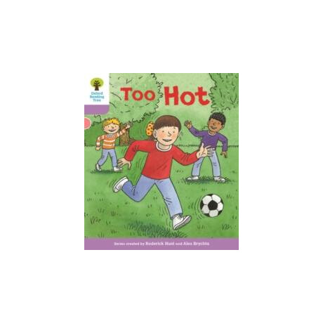 Oxford Reading Tree Biff, Chip and Kipper Stories Decode and Develop: Level 1+: too hot