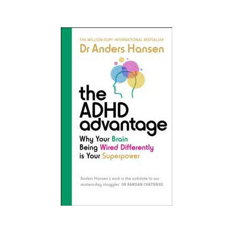 The Adhd Advantage : why Your Brain Being Wired Differently is Your Superpower