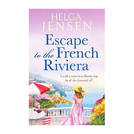 Escape to the French Riviera : an Irresistible Later-in-Life Romance pb