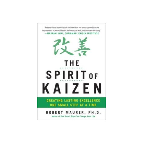 Spirit of Kaizen: Creating Lasting Excellence one Small Step at a Time