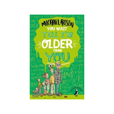 You Wait Till i'm Older Than You!