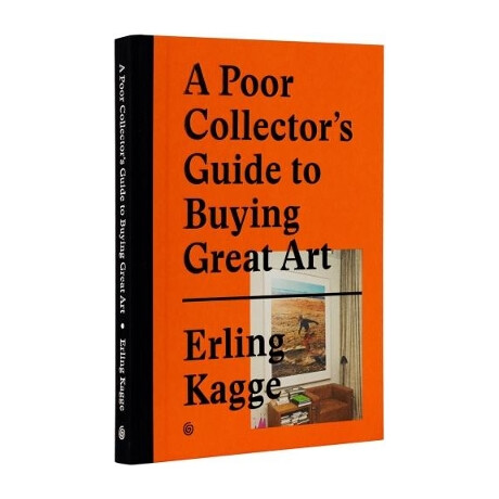 A Poor Collector’s Guide to Buying Great art