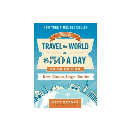 How to Travel the World on $50 a day - Third Edition