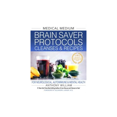 Medical Medium Brain Saver Protocols, Cleanses & Recipes