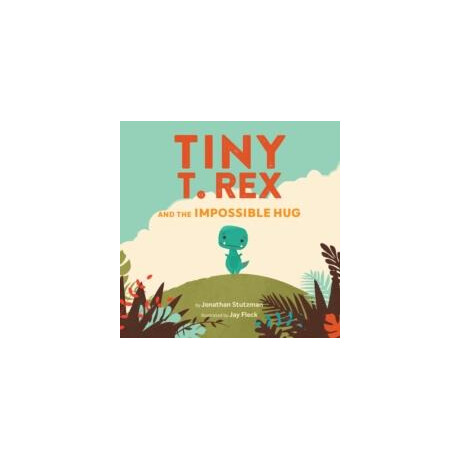 Tiny t. rex and the Impossible hug