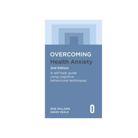 Overcoming Health Anxiety 2nd Edition