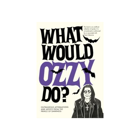 What Would Ozzy do?