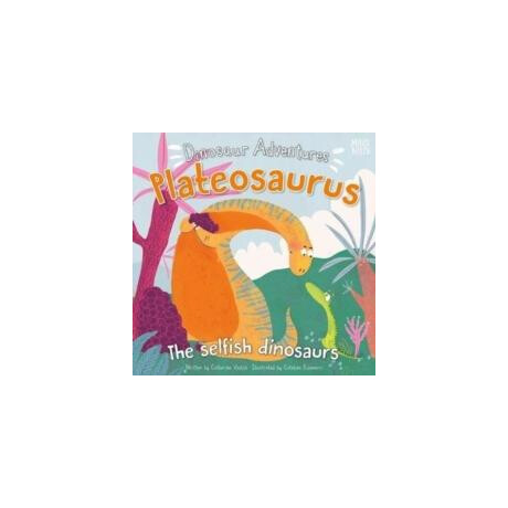 Dinosaur Adventures: Plateosaurus – the Selfish Dinosaurs