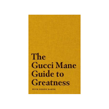 Gucci Mane Guide to Greatness