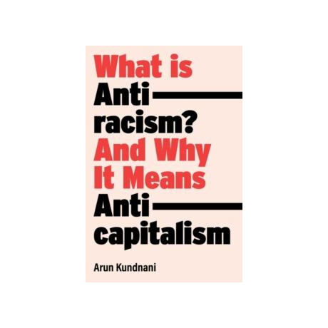 What is Antiracism?: and why it Means Anticapitalism