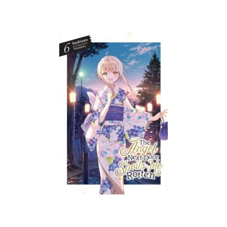 The Angel Next Door Spoils me Rotten, Vol. 6 (Light Novel)