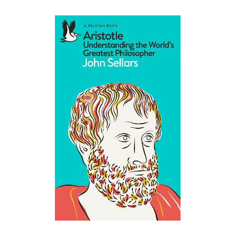 Aristotle : Understanding the Worlds Greatest Philosopher pb
