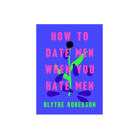 How to Date men When you Hate men