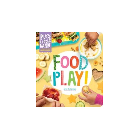 Busy Little Hands: Food Play!