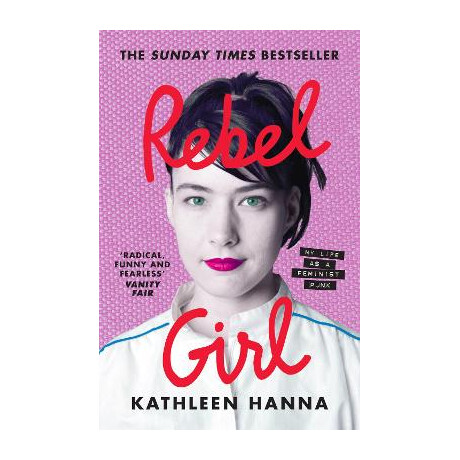 Rebel Girl : my Life as a Feminist Punk pb
