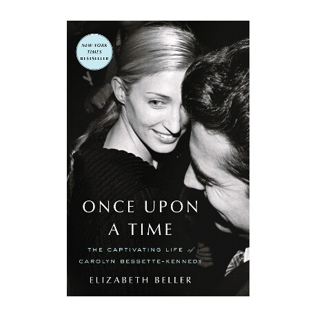 Once Upon a Time : the Captivating Life of Carolyn Bessette-Kennedy