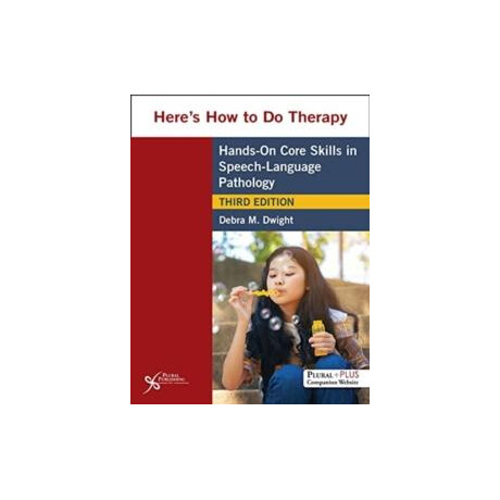 Heres how to do Therapy : Hands on Core Skills in Speech-Language Pathology