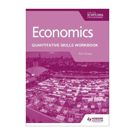 Economics for the ib Diploma: Quantitative Skills Workbook