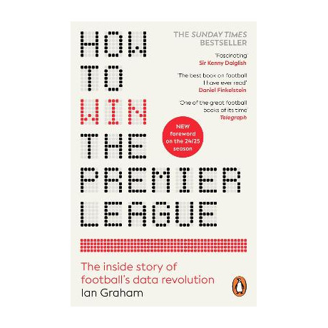 How to win the Premier League : the Inside Story of Football’s Data Revolution