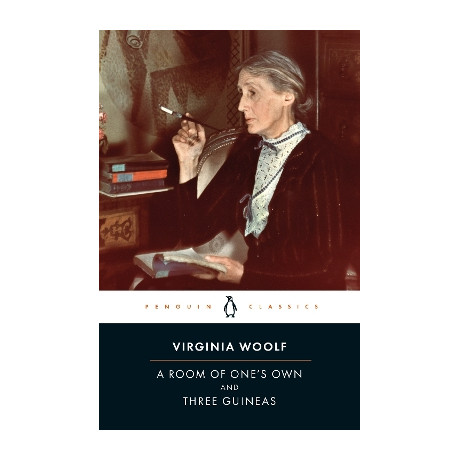Penguin Modern Classics : a Room of Ones Own/three Guineas