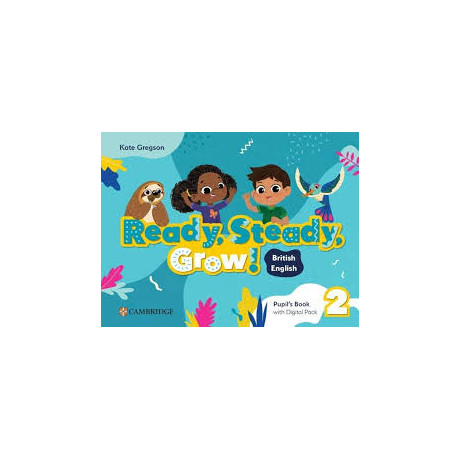 Ready, Steady, Grow! 2 Pupils Book (+ Digital Pack) Ready, Steady, Grow! 2 Pupils Book (+ Digital Pack)