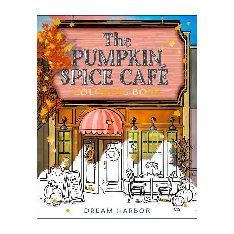 Dream Harbor   the Pumpkin Spice Cafe Coloring Book pb