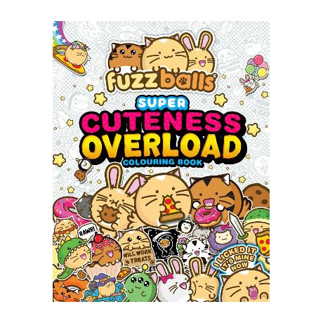 Fuzzballs Super Cuteness Overload Colouring Book : Join the Fuzzballs Adventures With Silly Scenes,