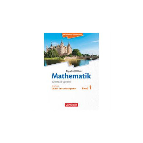 Bigalke/kohler: Mathematik - Ausgabe 2019 - Band 1 - Grund- und Leistungskurs. Bigalke/kohler: Mathematik - Ausgabe 2019 - Band 1 - Grund- und Leistungskurs.