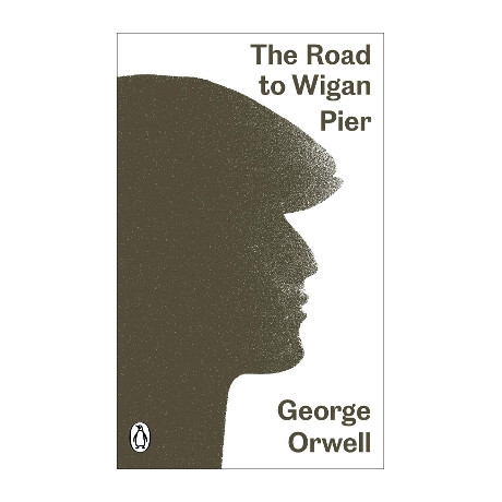 Penguin Modern Classics : the Road to Wigan Pier