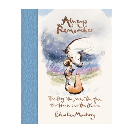 Always Remember : the Boy, the Mole, the Fox, the Horse and the Storm