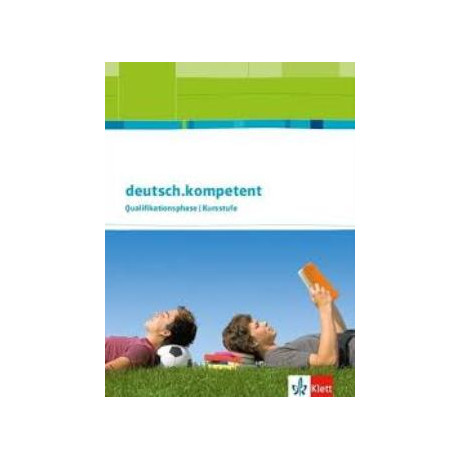Deutsch. Kompetent Schulbuch Klasse 11-13