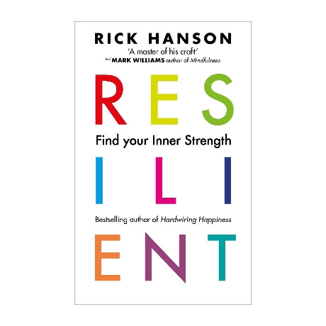 Resilient : 12 Tools for Transforming Everyday Experiences Into Lasting Happiness