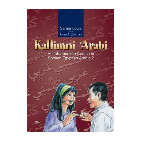 Kallimni ‘arabi : an Intermediate Course in Spoken Egyptian Arabic 2