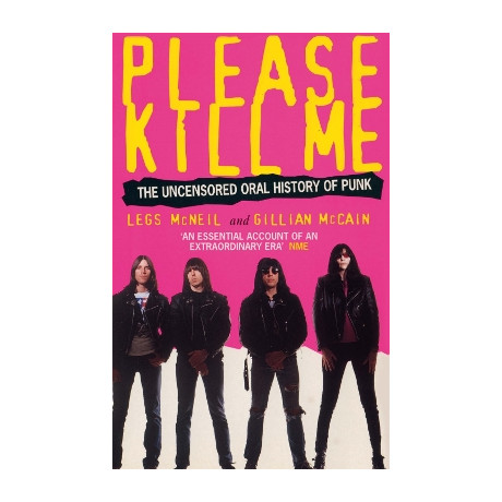 Please Kill me : the Uncensored Oral History of Punk